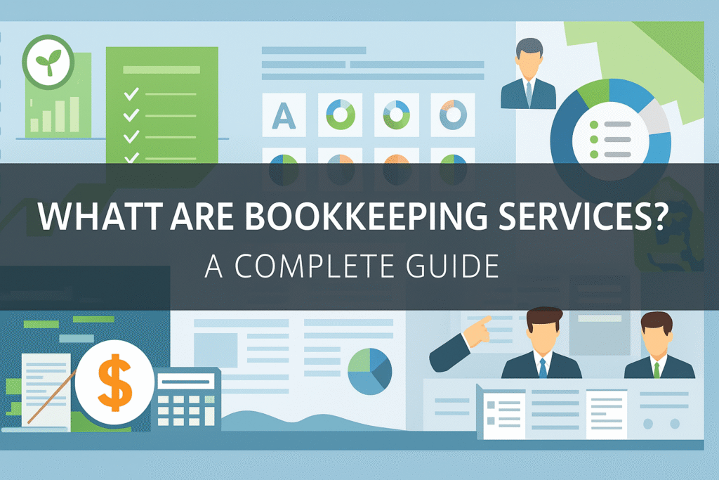 What are Bookkeeping Services A Complete Guide