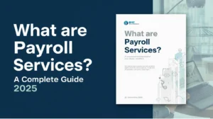 What are Payroll Services? A Complete Guide 2025